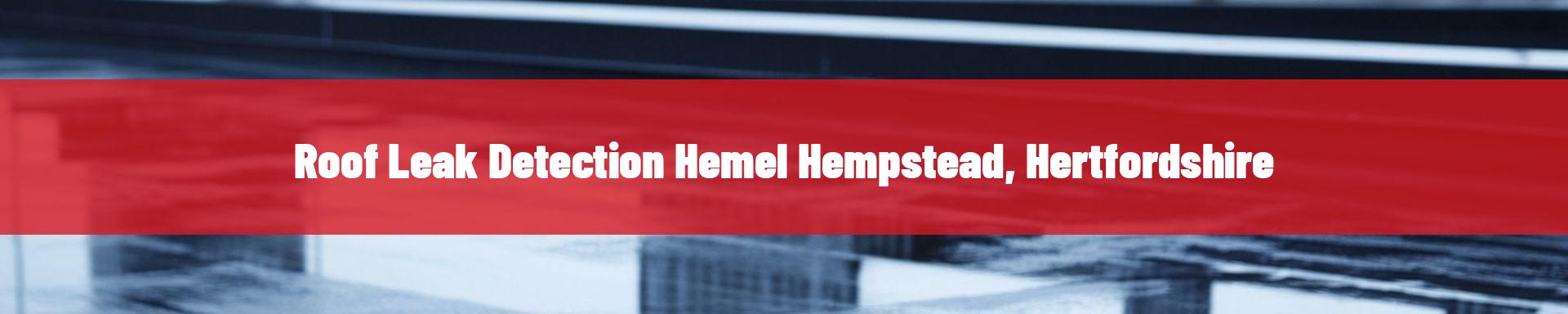 roof-leak-detection-Hemel Hempstead, Hertfordshire