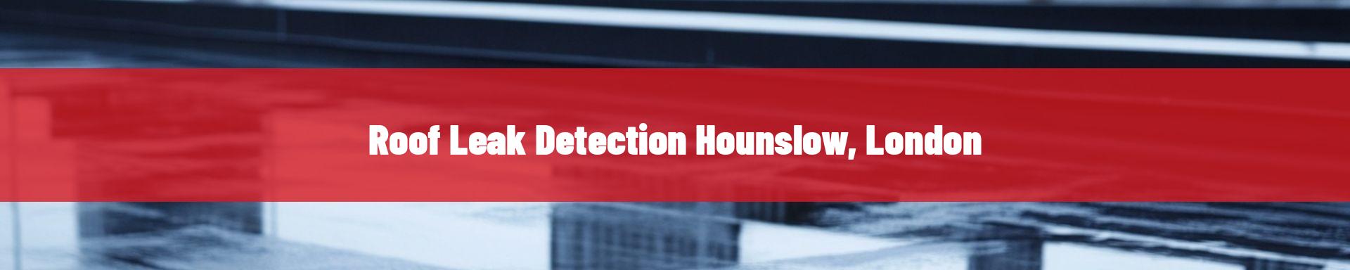 roof-leak-detection-Hounslow, London