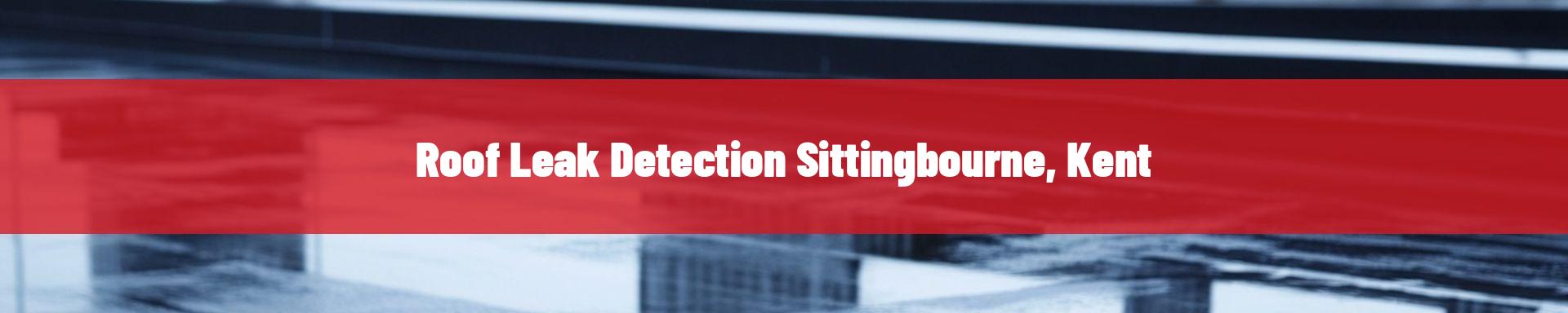 roof-leak-detection-Sittingbourne, Kent